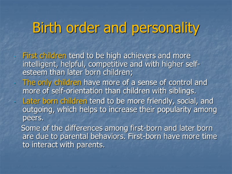 Birth order and personality First children tend to be high achievers and more intelligent,